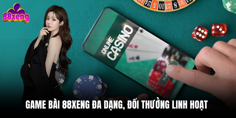 Game bài 88xeng đa dạng, đổi thưởng linh hoạt 