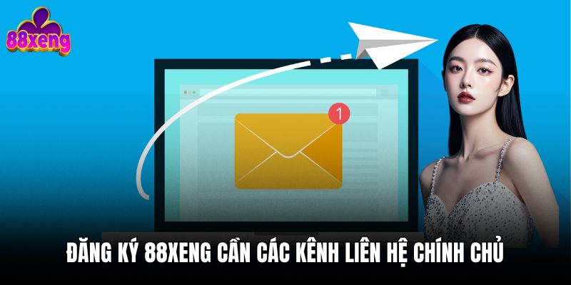Đăng ký 88xeng 1 Đăng ký 88xeng cần các kênh liên hệ chính chủ