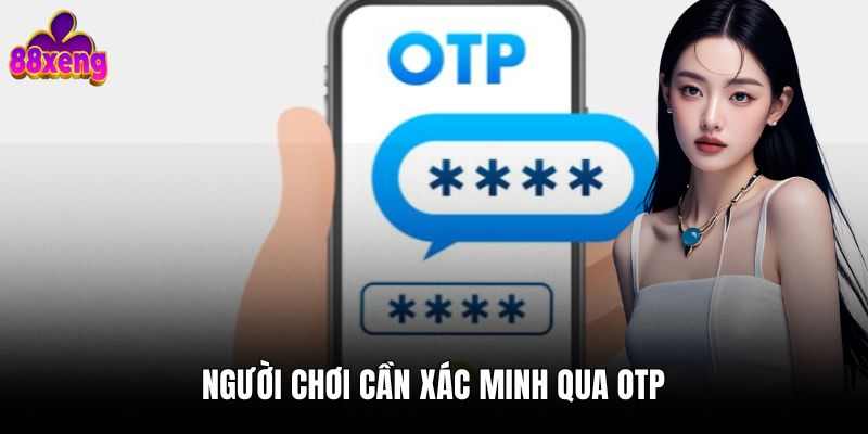 Điều khoản & điều kiện 88xeng 2 Người chơi cần xác minh qua OTP