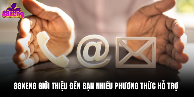 Giới thiệu 88xeng 2 88xeng giới thiệu đến bạn nhiều phương thức hỗ trợ