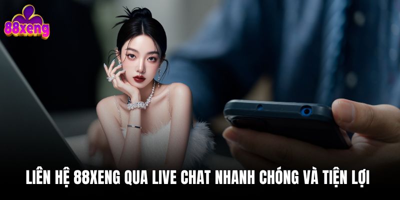 Liên hệ 88xeng 1 Liên hệ 88xeng qua live chat nhanh chóng và tiện lợi