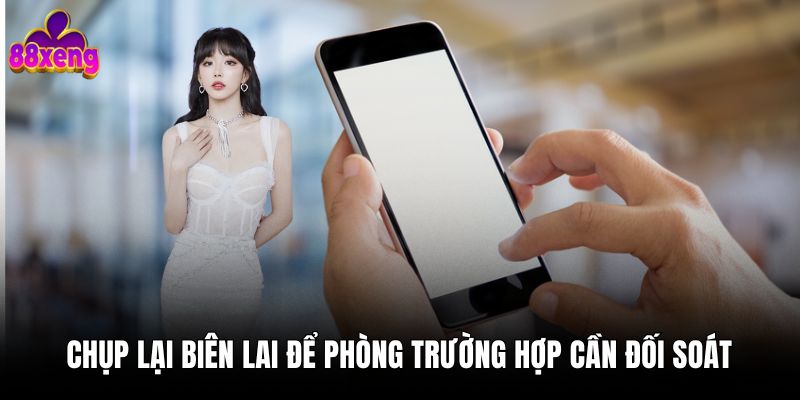 Nạp tiền 2 Chụp lại biên lai để phòng trường hợp cần đối soát